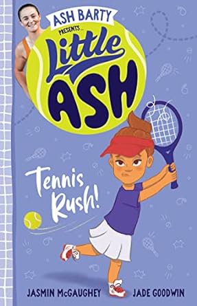 Little Ash :  tennis rush! / Jasmin McGaughey ; Ilustrator, Jade Goodwin