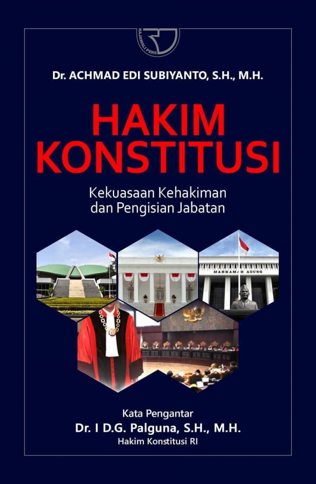Hakim konstitusi : kekuasaan kehakiman dan pengisian jabatan