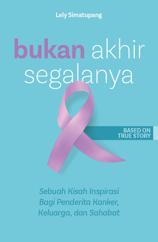 Bukan akhir segalanya / Lely Simatupang, co writer; Utari Ninghadiyati, editor; Rizadini, ilustrator; Keshia Simatupang