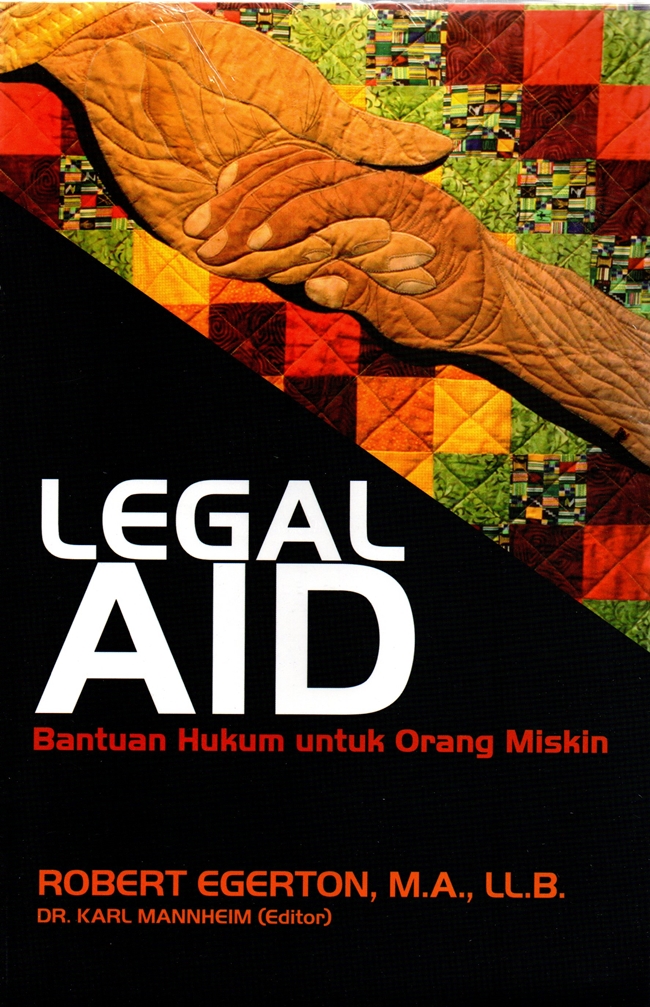 Legal AID :  bantuan hukum untuk orang miskin / Robert Egerton ; penerjemah, Rahmani Astuti