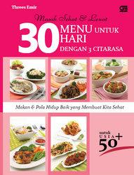 Masakan sehat & lezat : 30 Menu untuk 30 hari dengan 3 citarasa untuk usia 50+