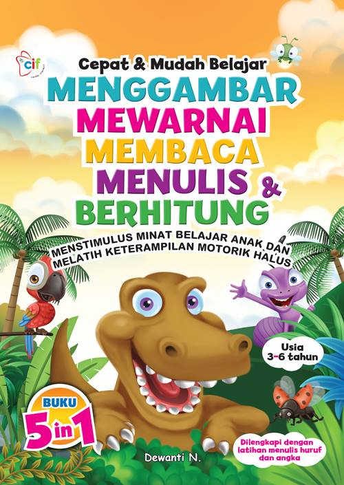 Cepat & mudah belajar menggambar mewarnai membaca menulis & berhitung : menstimulasi minat belajar anak dan melatih keterampilan motorik halus