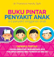 Buku pintar penyakit anak : antipanik merawat anak sakit