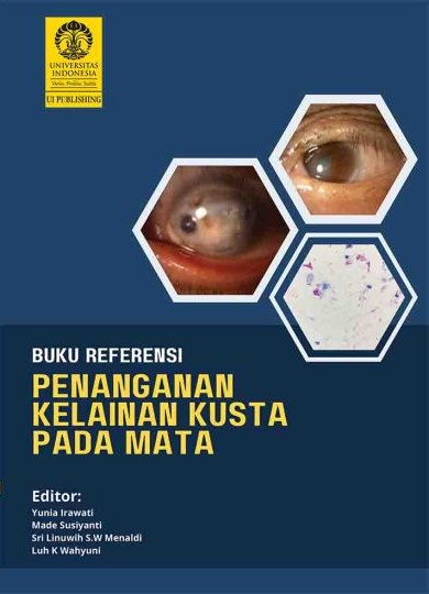 Buku referensi penanganan kelainan kusta pada mata / Yunia Irawati, Anna Puspitasari Bani, Eliza Miranda, Hisar Daniel, Gitalisa Andayani, Made Susiyanti, Sri Linuwih Menaldi, Luh Karunia Wahyuni, Lukman Edwar, Melani Marissa, [dan 12 lainnya] ; editor, Yunia Irawati, Made Susiyanti, Sri Linuwih Menaldi, Luh Karunia Wahyuni,