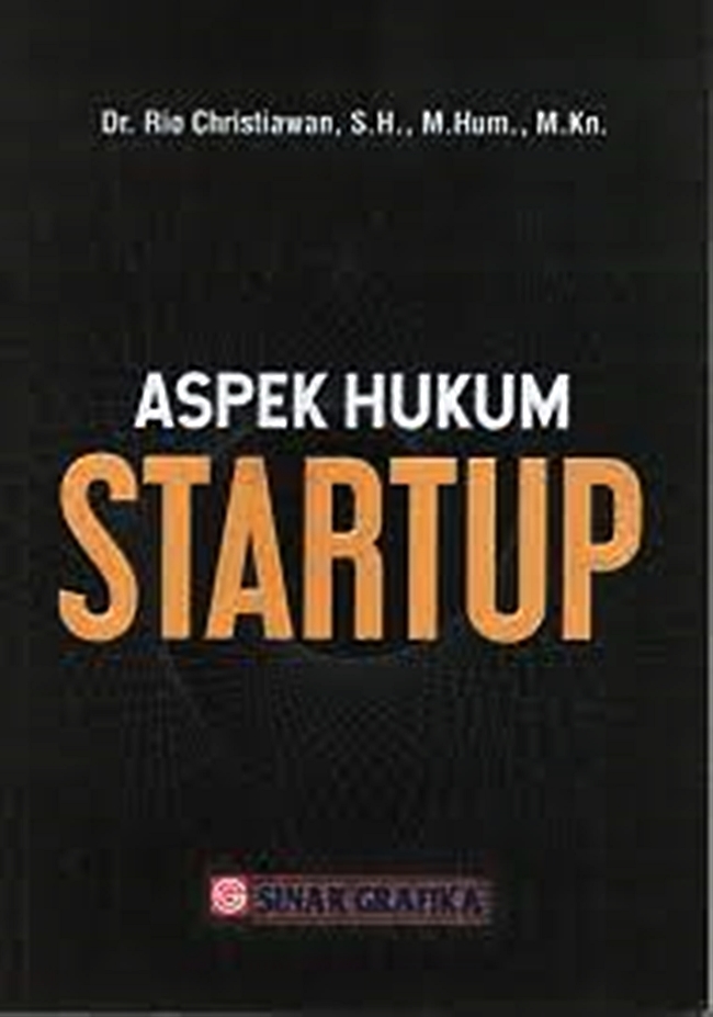 Aspek hukum startup / Rio Christiawan ; Penyunting, Kurniawan Ahmad