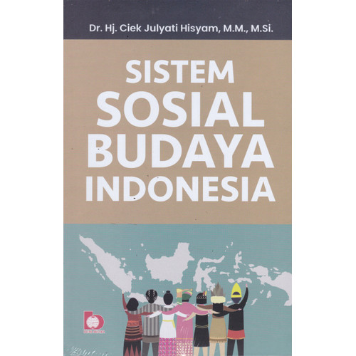Sistem sosial budaya Indonesia / Ciek Julyati Hisyam ; Penyunting, Bunga Sari Fatmawati