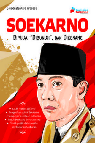 Soekarno dipuja, "dibunuh", dan dikenang