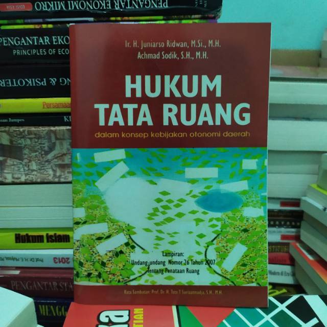 Hukum tata ruang :  dalam konsep kebijakan otonomi daerah / Ir. H. Juniarso Ridwan, M.Si., M.H. Achmad Sodik, S.H., M.H; editor, Mathori A Elwa