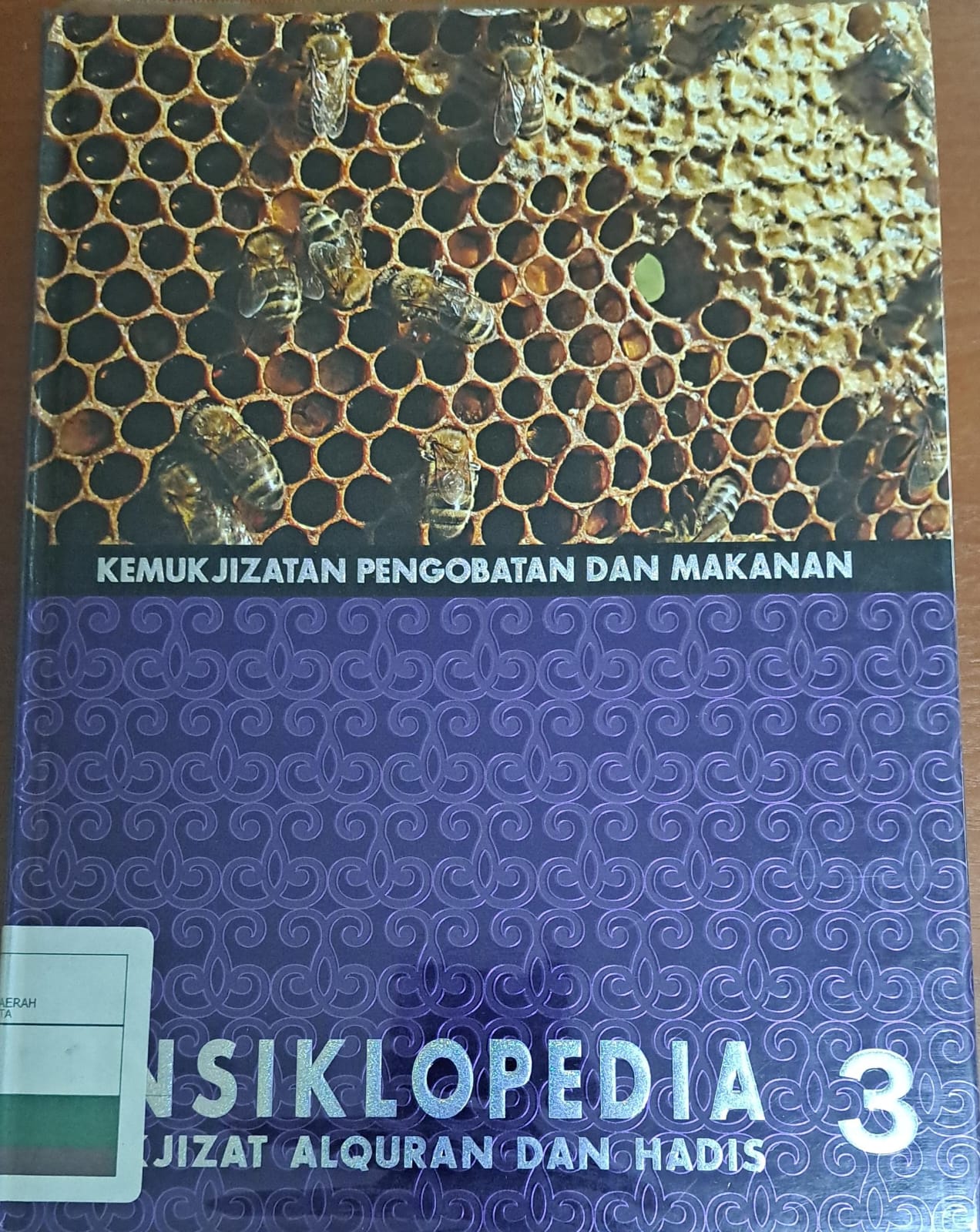 Kemukjizatan pengobatan dan makanan jilid 3 : Ensiklopedia mukjizat alquran dan hadis
