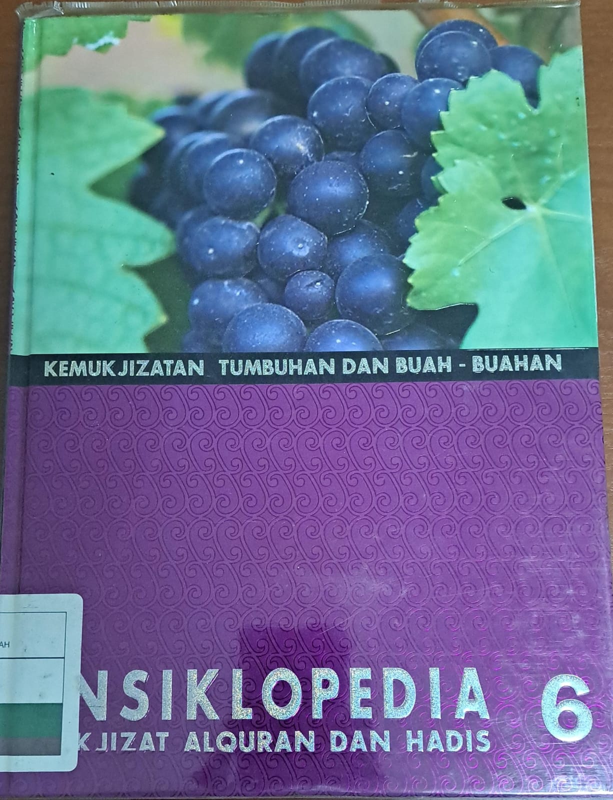 Kemukjizatan tumbuhan dan buah-buahan jilid 6 : Ensiklopedia mukjizat alquran dan hadis