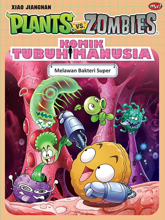 Plants vs Zombies komik tubuh manusia :  melawan bakteri super / Xiao Jiang Nan ; alih bahasa, Tifani Yesyifa, penyunting, Mustika Arum