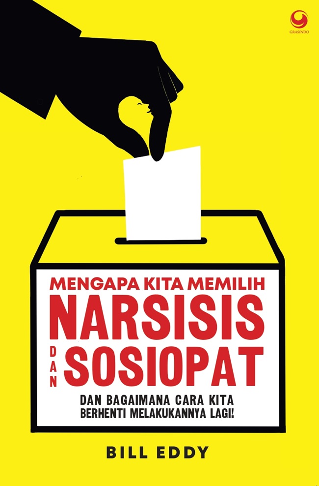 Mengapa kita memilih narsisis dan sosiopat : dan bagaimana cara kita berhenti melakukannya lagi