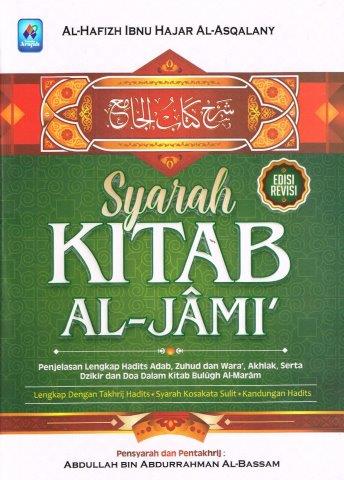 Syarah kitab al-jami' : penjelasan lengkap hadits adab, zuhud dan wara', akhlak, serta dzikir dan doa dalam kitab bulughul maram