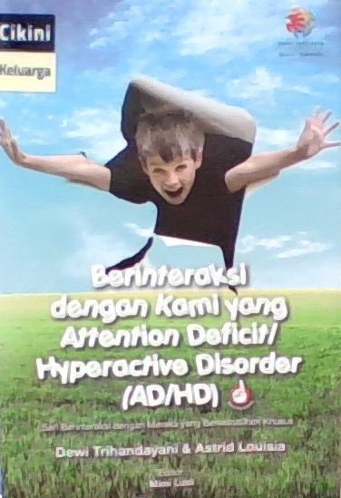 Panduan praktis berinteraksi dengan anak, remaja, dan dewasa yang attention deficit/hyperactive disorder (AD/HD)