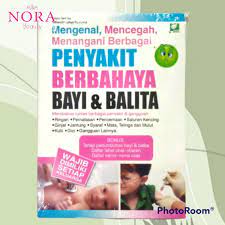 Mengenal, mencegah, menangani, berbagai penyakit pada bayi dan balita
