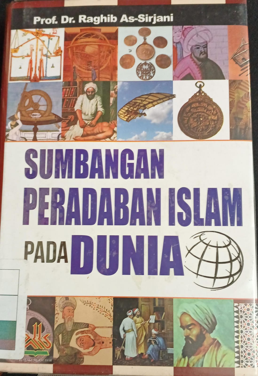 Sumbangan peradaban islam pada dunia / Penulis, Raghib as-sirjani
