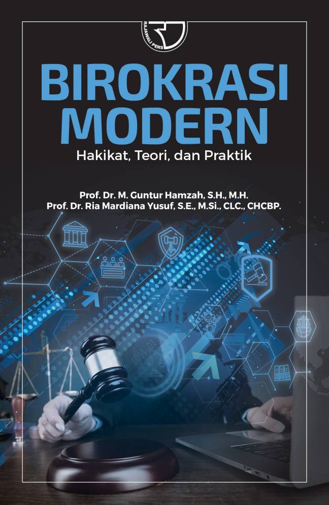 Birokrasi modern :  hakikat, teori, dan praktik / M. Guntur Hamzah, Ria Mardiana Yusuf