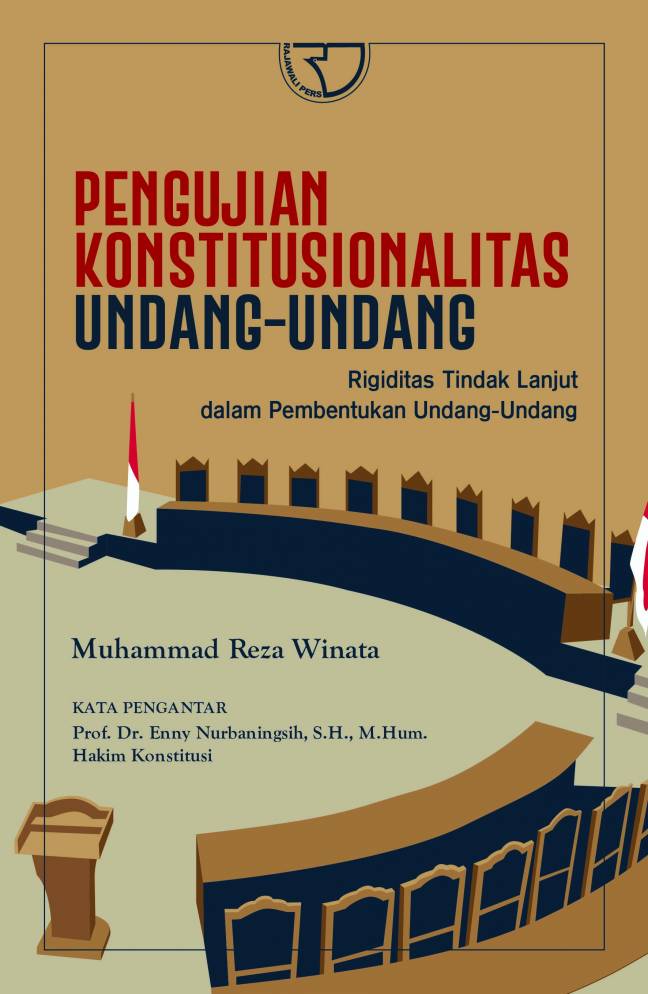 Pengujian konstitusionalitas undang-undang : rigditas tindak lanjut dalam pembentukan undang-undang