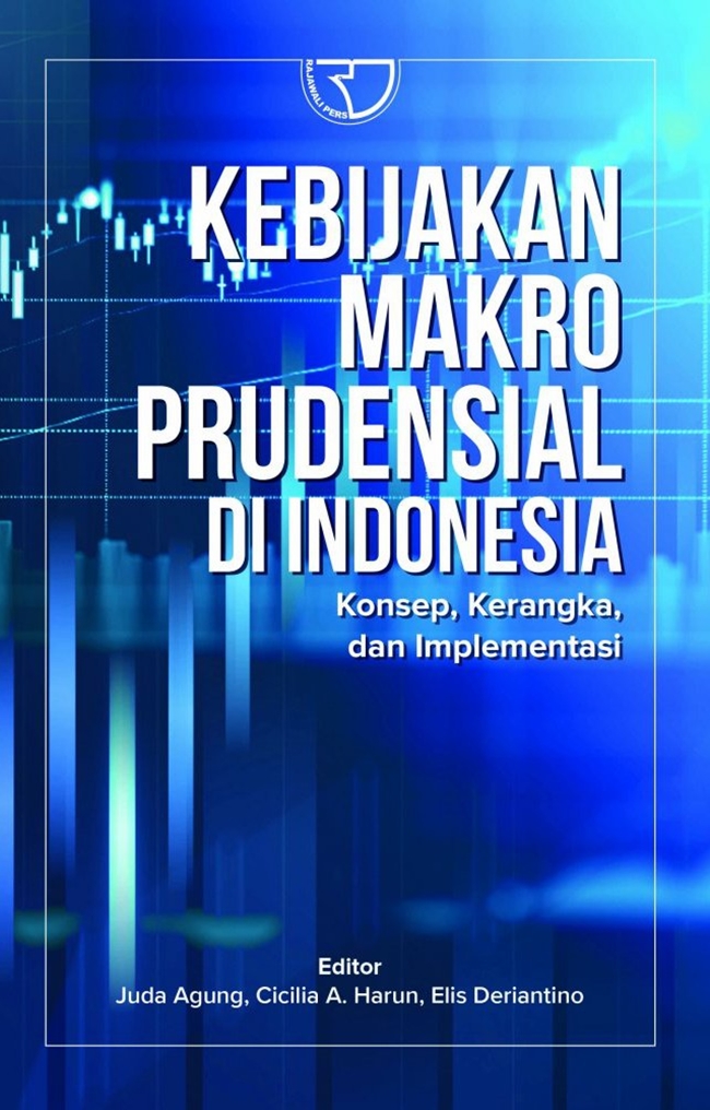 Kebijakan makro prudensial di Indonesia : konsep, kerangka dan implementasi