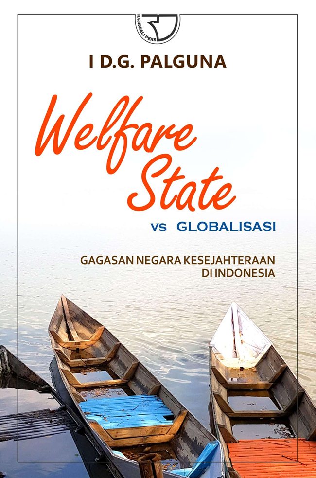 Welfare state vs globalisasi : gagasan negara kesejahteraan di Indonesia