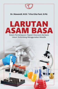 Larutan asam basa : sistem pembelajaran flipped classroom berbasis inkuiri terbimbing menggunakan moodle