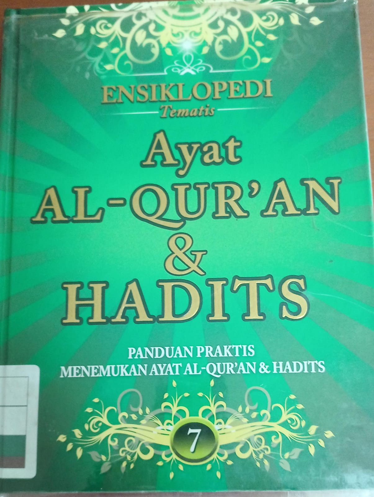 Ensiklopedi tematis ayat al-qur'an dan hadits jilid 7, : Panduan praktis menemukan ayat al-qur'an & hadits