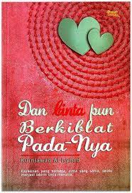 Dan cinta pun berkiblat Pada-Nya / Kurniawan Al Isyhad. cover designer, Diyah Halim; layout, Rezti; editor, Raka.