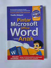 Pintar microsoft office word untuk anak / Taufik Hidayat. cover designer, Syarif; layout, Nanang Sumantri; editor, Agus_Satriani.