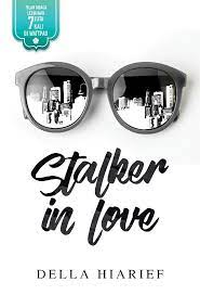 Stalker in love / Della Hiariej ; penyunting, Anggia Eka
