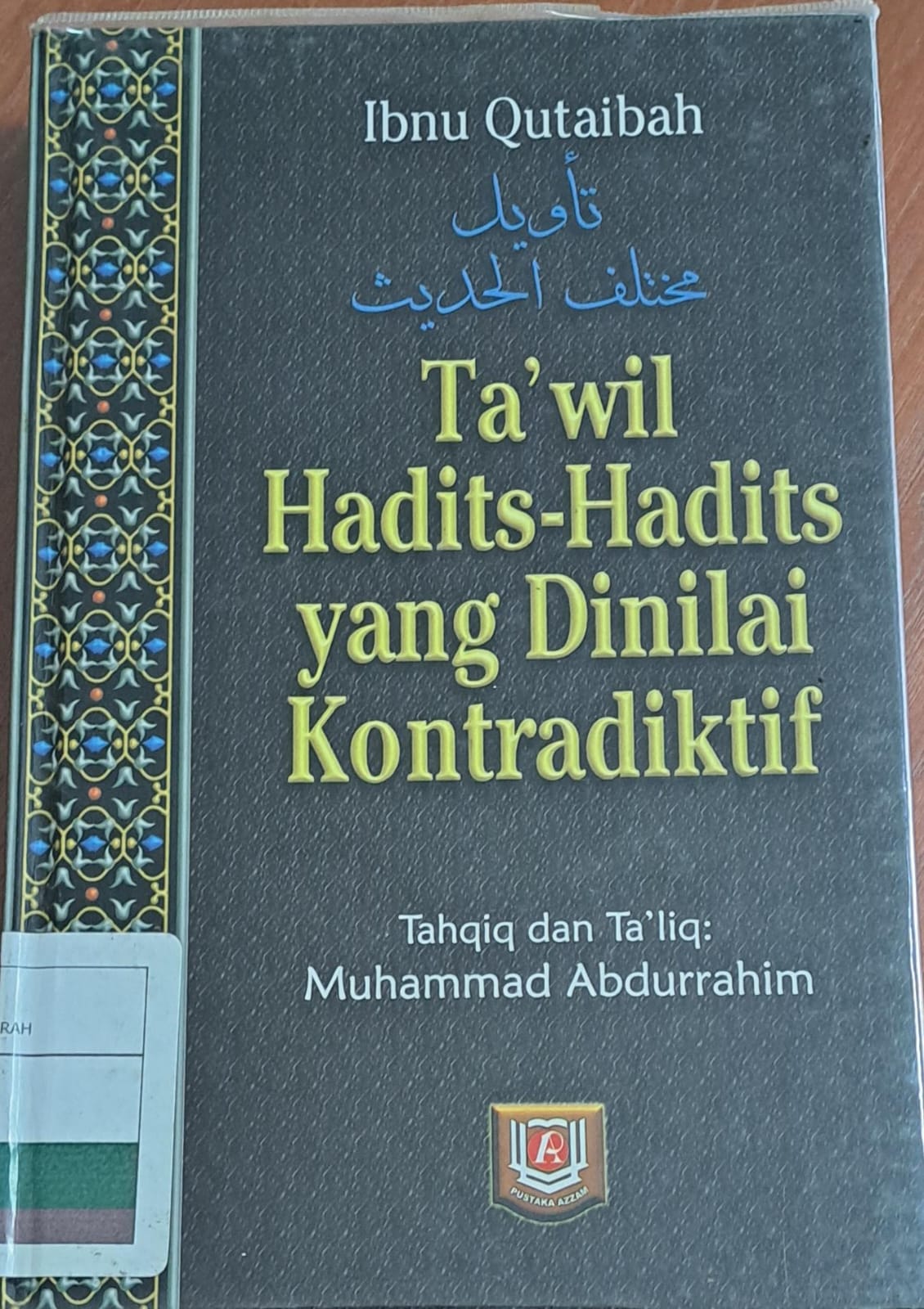 Ta'wil hadits-hadits yang dinilai kontradiktif / Ibnu Qutaibah ; penerjeman, team foksa