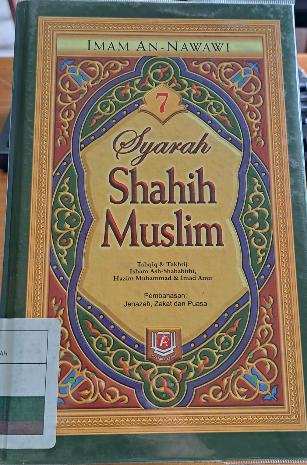 Syarah shahih muslim :  Jenazah,zakat dan puasa jilid 7 / Penulis, Imam An-Nawawi ; penerjemah, Wawan Djunaedin Soffandi