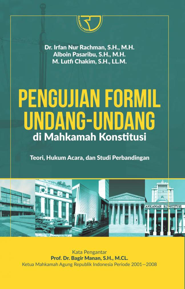 Pengujian formil undang-undang di mahkamah konstitusi : teori, hukum acara, dan studi perbandingan