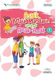 Asyik belajar Mandarin untuk anak-anak 3 / Liu Xun, Zhang Yajun, Dong Yongshou ; penerjemah, Thani Kusmalinda ; editor, Larissa Adinda
