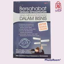 Bersahabat dengan ketidakpastian yang menguntungkan dalam bisnis