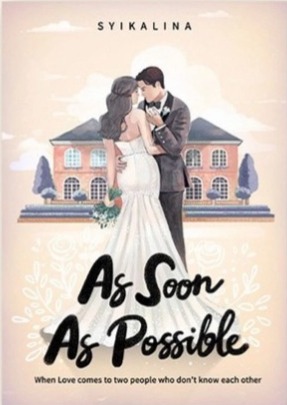 As soon as possible / Syikalina ; penyunting, Bunga SA ; proofreader, Putri Fairuz ; desainer sampul, Amalina Asrari