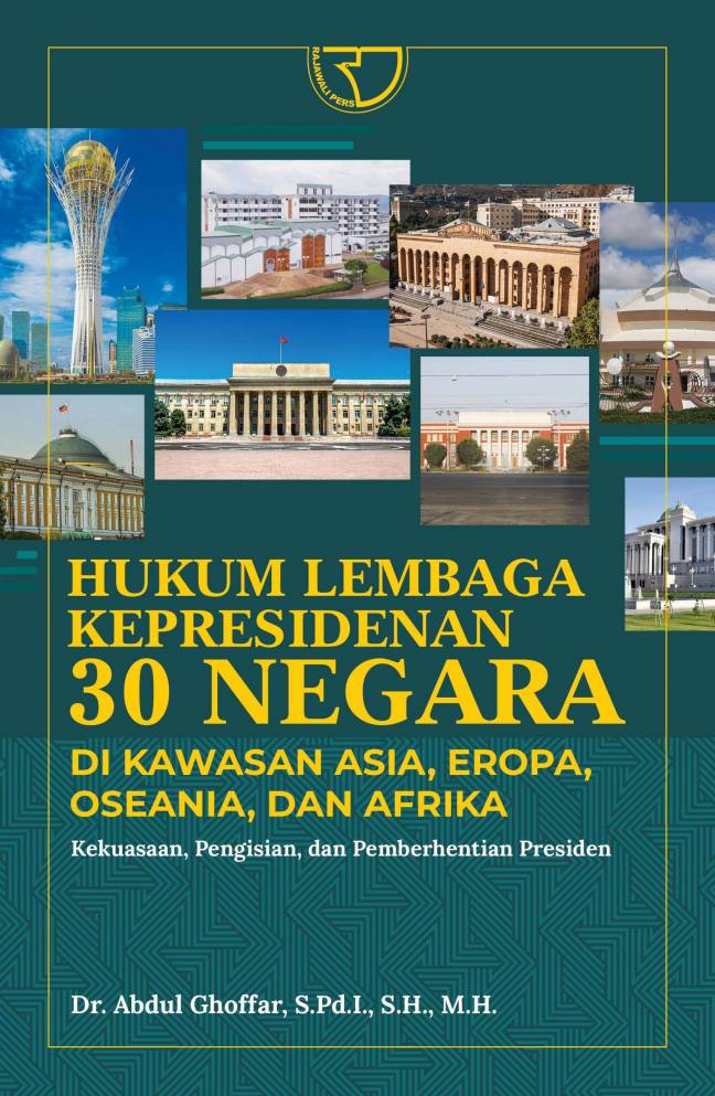 Hukum lembaga kepresidenan 30 negara di kawasan asia, eropa, oseania dan afrika : kekuasaan, pengisian, dan pemberhentian presiden