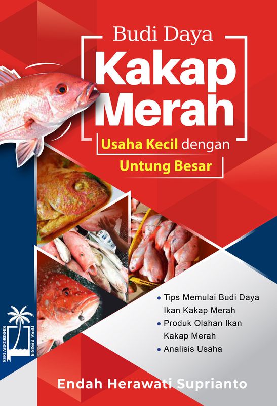 Budi daya kakap merah :  usaha kecil dengan untung besar / Endah Herawati Suprianto ; editor, Audiyaning ; editor akhir, Eviliana ; penyelaras aksara, Suryaning Wulan ; penata letak, Muhsinul Fajri ; desain sampul, Omenemo