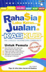 Rahasia laku keras jualan di kaskus / Heri Hidayat ; cover designer, Oesman; layout, Agus Joa; editor, Abdul Latif