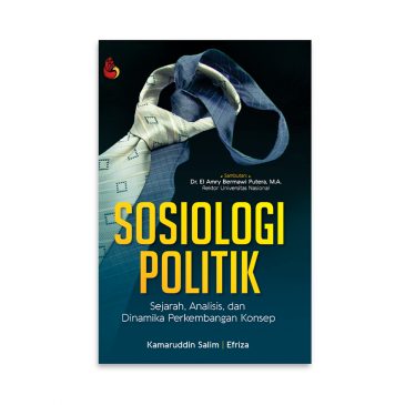 Sosiologi politik : sejarah, analisis, dan dinamika perkembangan konsep