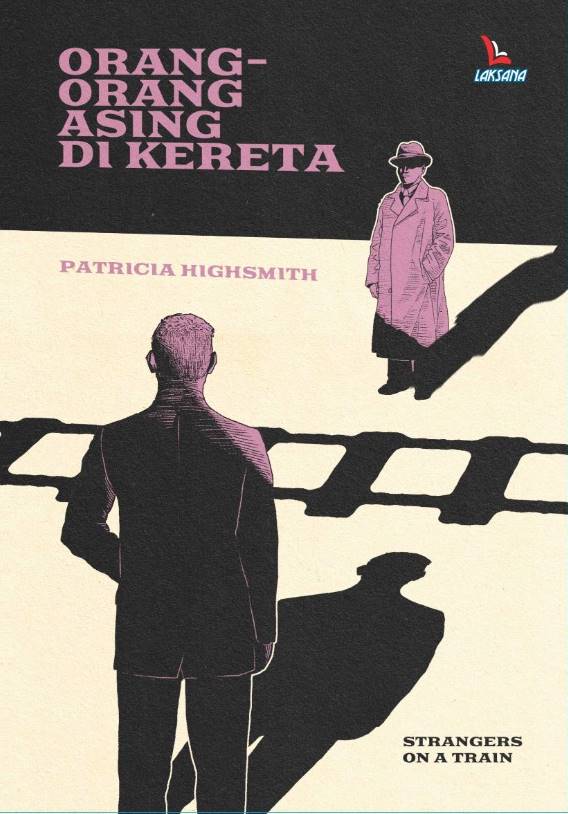 Orang-orang asing di kereta / Patricia Highsmith; penerjemah, Dina Begum; penyunting, Nisrina Lubis
