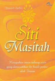 Siti masitah :  keteguhan iman tukang sisir yang dimasukan ke kuali panas oleh Firaun / Yanuardi Syukur