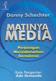 Matinya media : Perjuangan menyelamatkan demokrasi