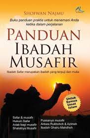Panduan ibadah musafir : ibadah safar merupakan ibadah yang terpuji dan mulia