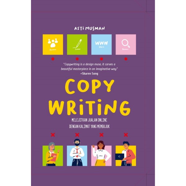 Copywriting :  melejitkan jualan online dengan kalimat yang membujuk / Asti Musman ; Penyunting, Herman Adamson