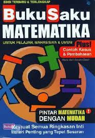 Buku saku matematika :  Untuk pelajar , mahasiswa & umum - plus! contoh kasus & pembahasan / Haris Asri Candra Dewi ; cover, Tarompey; layout, Dian R.; editor, Arini dan A. Latif