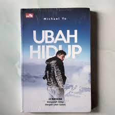Ubah hidup : 12 rahasia mengubah hidup menjadi lebih sukses