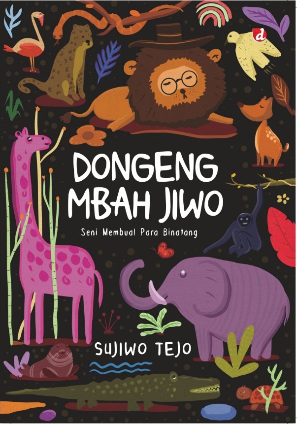 Dongeng mbah jiwo : seni membual para binatang
