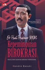 Dr. Hadi Prabowo MM - Kepemimpinan Birokrasi : Pengantar Seorang Birokrat Profesional