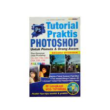 Tutorial praktis photoshop untuk pemula dan orang awam