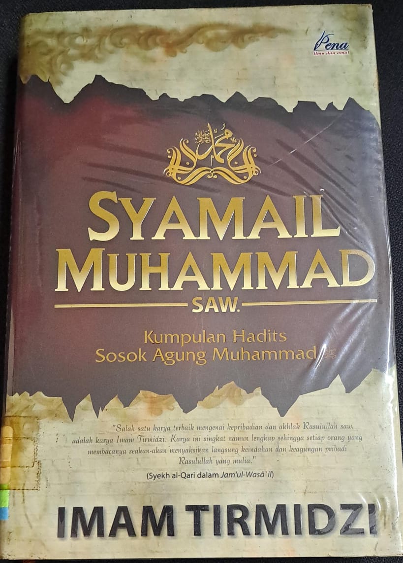 Syamail Muhammad saw; :  Kumpulan hadits,sosok agung Muhammad saw / Penulis, Imam Tirmidzi ; penerjemah, M.Abd.Mujib el-Zayyad ; penyunting, Arif Anggoro